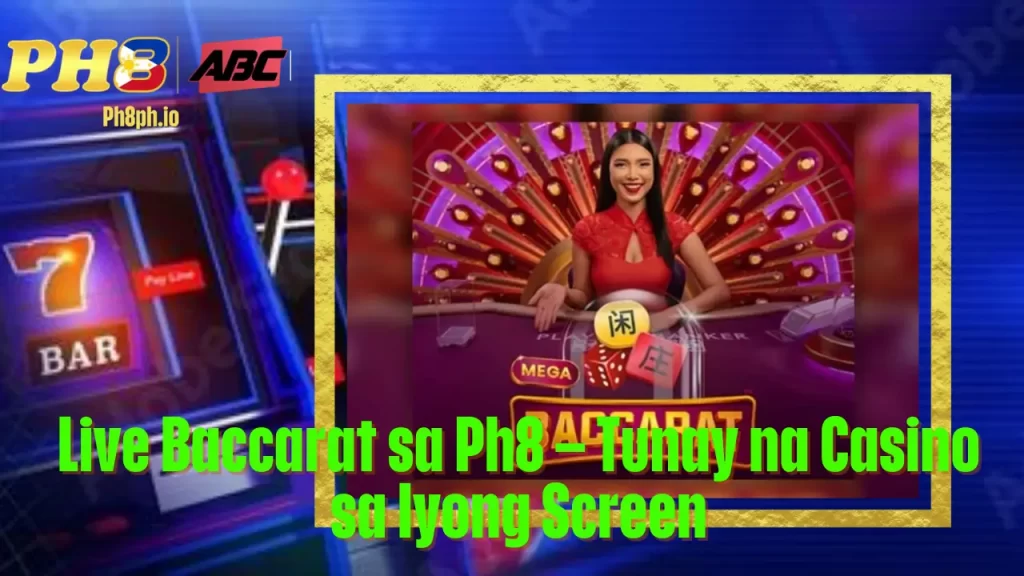 Live Baccarat sa Ph8 – Tunay na Casino sa Iyong Screen 9 Live Baccarat sa Ph8 – Tunay na Casino sa Iyong Screen