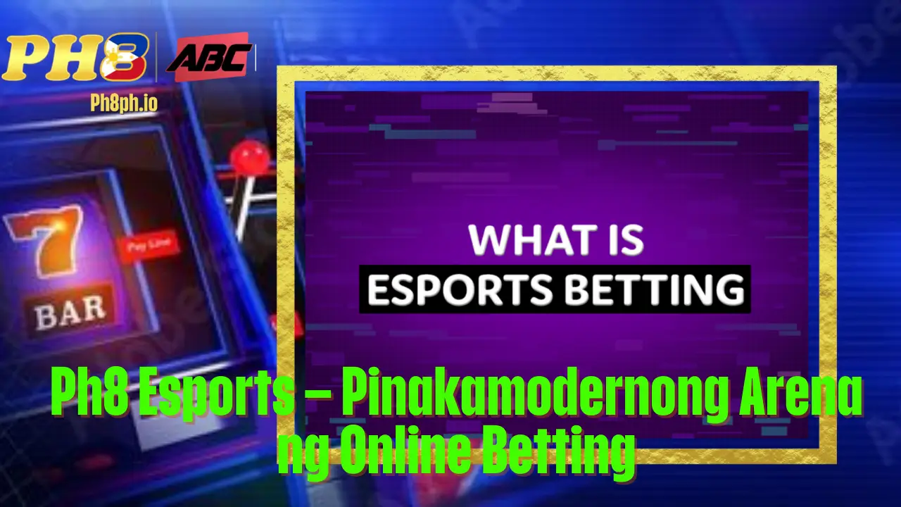 Ph8 Esports – Pinakamodernong Arena ng Online Betting 2 Ph8 Esports – Pinakamodernong Arena ng Online Betting