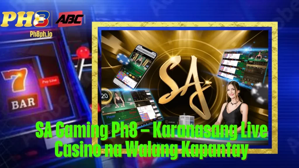 SA Gaming Ph8 – Karanasang Live Casino na Walang Kapantay 15 SA Gaming Ph8 – Karanasang Live Casino na Walang Kapantay