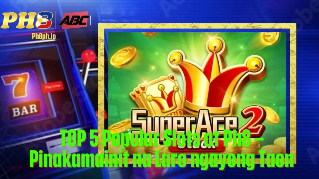 TOP 5 Popular Slots at Ph8 – Pinakamainit na Laro ngayong Taon 1 TOP 5 Popular Slots at Ph8 – Pinakamainit na Laro ngayong Taon