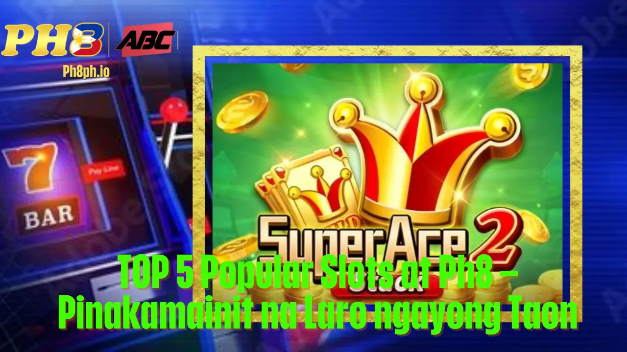 TOP 5 Popular Slots at Ph8 – Pinakamainit na Laro ngayong Taon 2 TOP 5 Popular Slots at Ph8 – Pinakamainit na Laro ngayong Taon